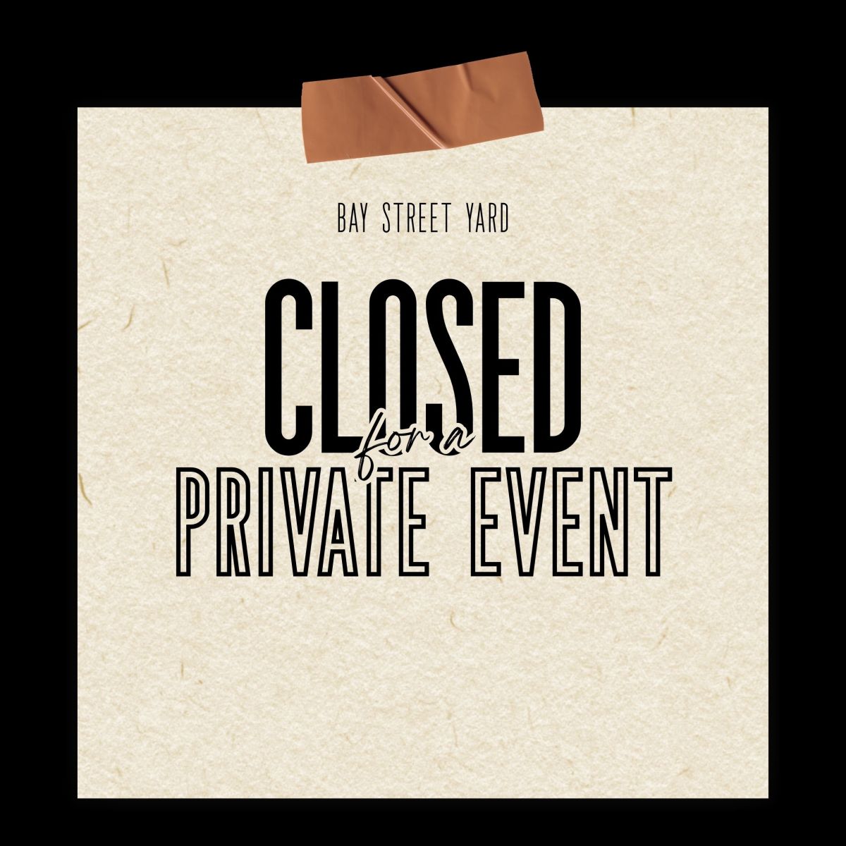 CLOSED FOR A PRIVATE EVENT