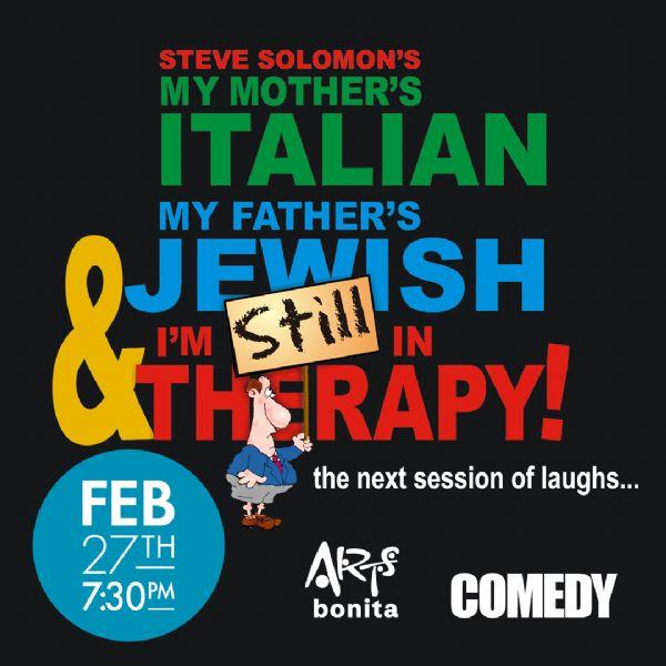 My Mother’s Italian, My Father’s Jewish & I’m Still in Therapy! 2/27/27