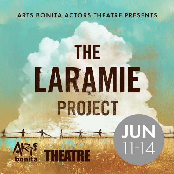 Laramie Project | Arts Bonita Actors Theatre | 6/11 - 6/14