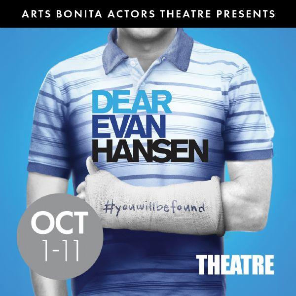 Dear Evan Hansen | Arts Bonita Actors Theatre | 10/2 - 10/11