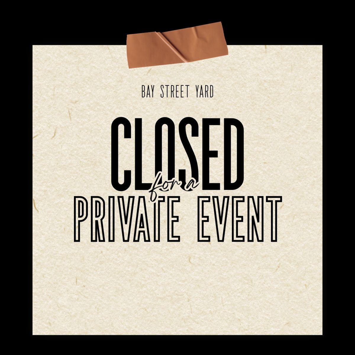 CLOSED FOR A PRIVATE EVENT