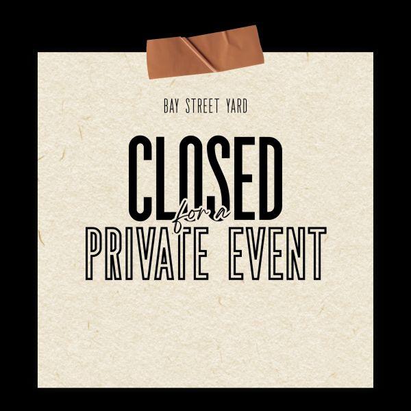 CLOSED FOR A PRIVATE EVENT 