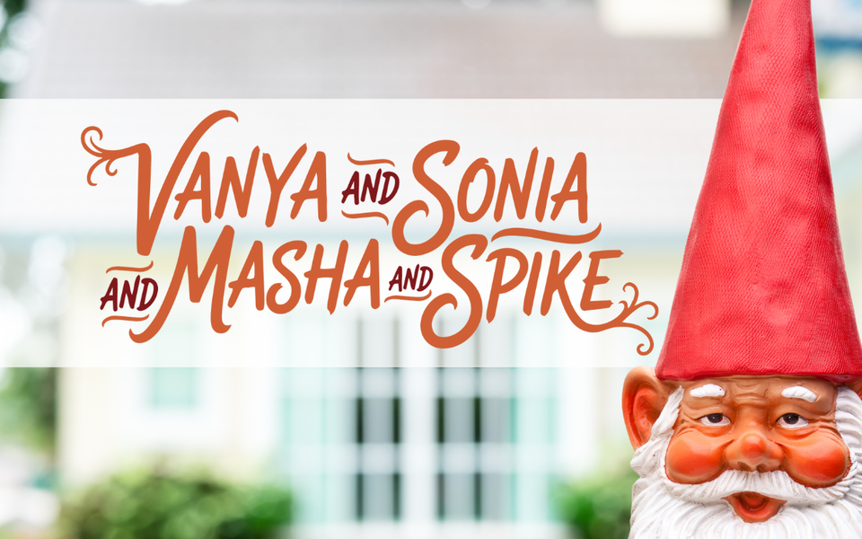 Vanya, Sonia, Masha, and Spike