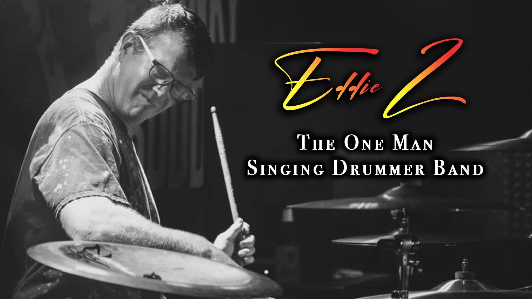 Eddie Z - The One Man Singing Drummer Band
